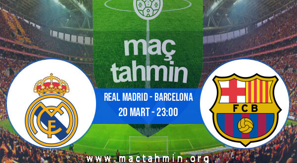 Real Madrid - Barcelona İddaa Analizi ve Tahmini 20 Mart 2022