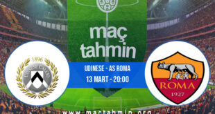 Udinese - AS Roma İddaa Analizi ve Tahmini 13 Mart 2022