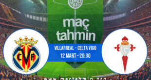 Villarreal - Celta Vigo İddaa Analizi ve Tahmini 12 Mart 2022