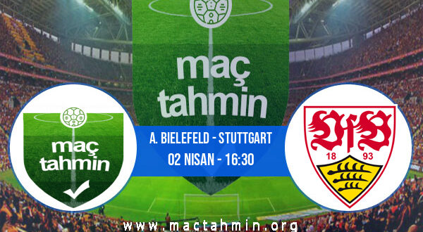 A. Bielefeld - Stuttgart İddaa Analizi ve Tahmini 02 Nisan 2022