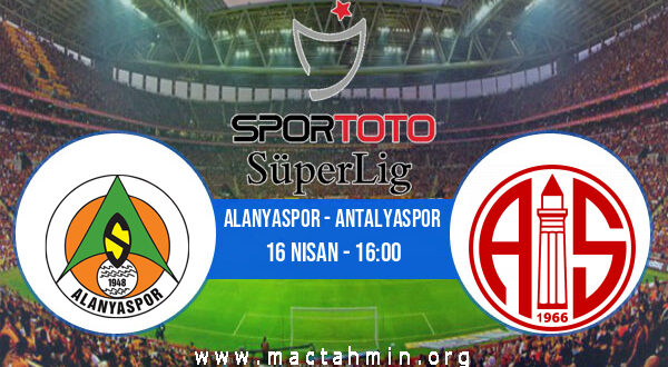 Alanyaspor - Antalyaspor İddaa Analizi ve Tahmini 16 Nisan 2022