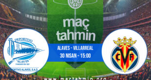 Alaves - Villarreal İddaa Analizi ve Tahmini 30 Nisan 2022