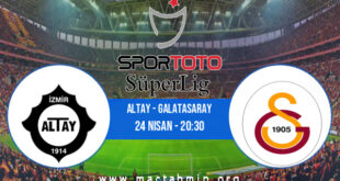 Altay - Galatasaray İddaa Analizi ve Tahmini 24 Nisan 2022