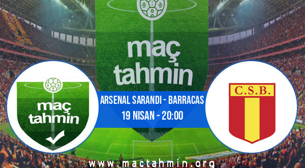 Arsenal Sarandi - Barracas İddaa Analizi ve Tahmini 19 Nisan 2022