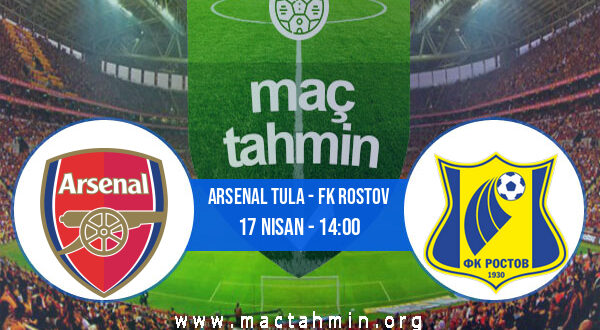 Arsenal Tula - FK Rostov İddaa Analizi ve Tahmini 17 Nisan 2022