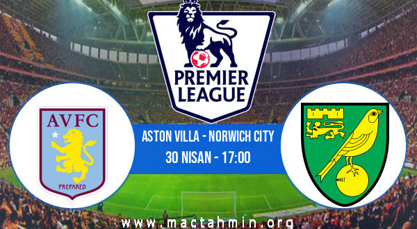 Aston Villa - Norwich City İddaa Analizi ve Tahmini 30 Nisan 2022