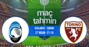 Atalanta - Torino İddaa Analizi ve Tahmini 27 Nisan 2022