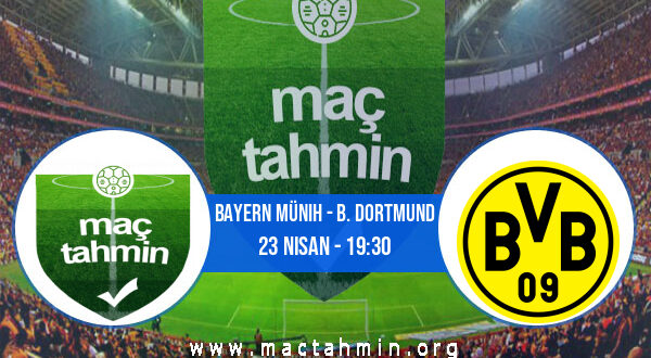 Bayern Münih - B. Dortmund İddaa Analizi ve Tahmini 23 Nisan 2022