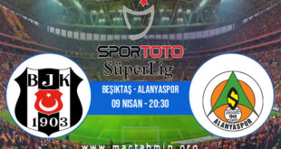 Beşiktaş - Alanyaspor İddaa Analizi ve Tahmini 09 Nisan 2022
