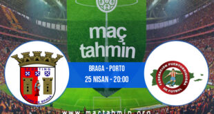 Braga - Porto İddaa Analizi ve Tahmini 25 Nisan 2022