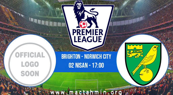 Brighton - Norwich City İddaa Analizi ve Tahmini 02 Nisan 2022