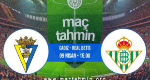 Cadiz - Real Betis İddaa Analizi ve Tahmini 09 Nisan 2022