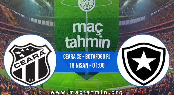Ceara CE - Botafogo RJ İddaa Analizi ve Tahmini 18 Nisan 2022