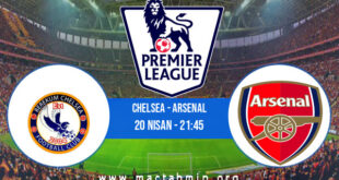 Chelsea - Arsenal İddaa Analizi ve Tahmini 20 Nisan 2022