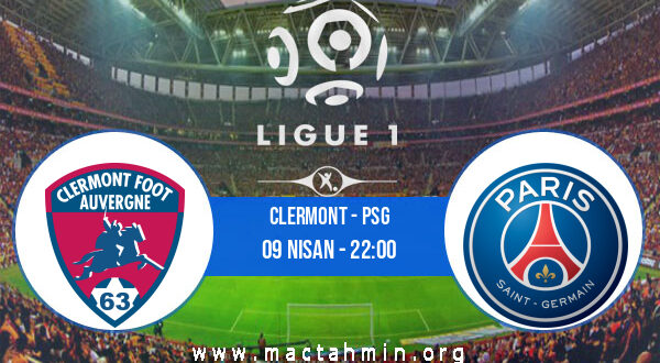 Clermont - PSG İddaa Analizi ve Tahmini 09 Nisan 2022