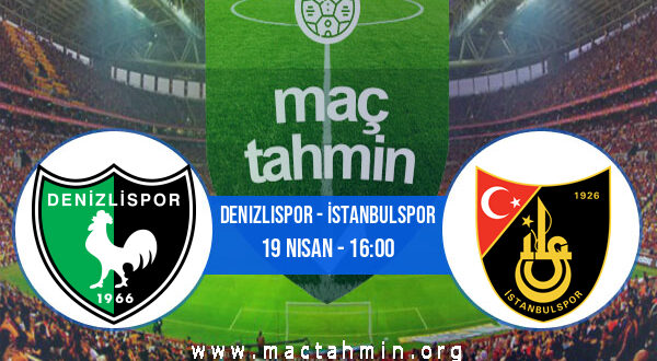 Denizlispor - İstanbulspor İddaa Analizi ve Tahmini 19 Nisan 2022