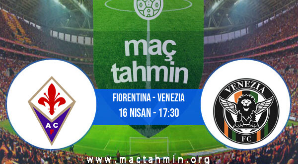 Fiorentina - Venezia İddaa Analizi ve Tahmini 16 Nisan 2022