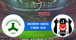 Giresunspor - Beşiktaş İddaa Analizi ve Tahmini 17 Nisan 2022