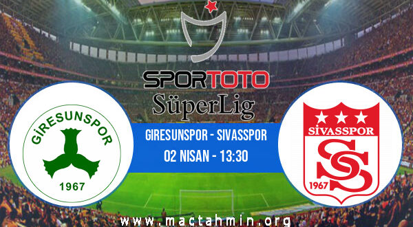 Giresunspor - Sivasspor İddaa Analizi ve Tahmini 02 Nisan 2022