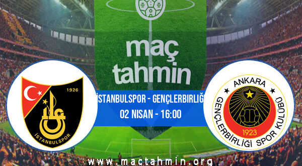 İstanbulspor - Gençlerbirliği İddaa Analizi ve Tahmini 02 Nisan 2022