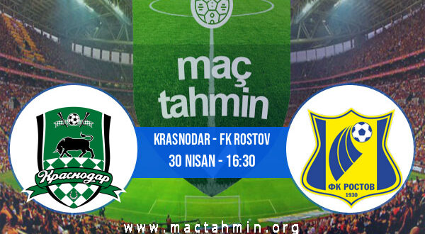 Krasnodar - FK Rostov İddaa Analizi ve Tahmini 30 Nisan 2022