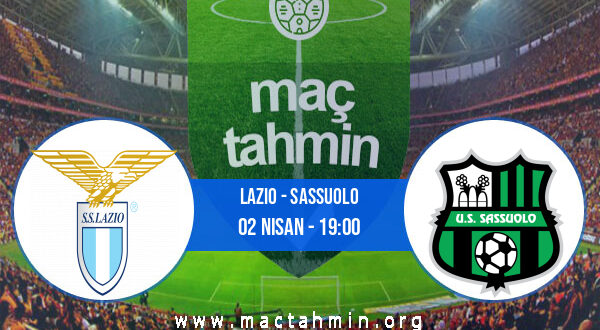 Lazio - Sassuolo İddaa Analizi ve Tahmini 02 Nisan 2022