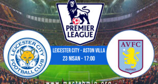 Leicester City - Aston Villa İddaa Analizi ve Tahmini 23 Nisan 2022