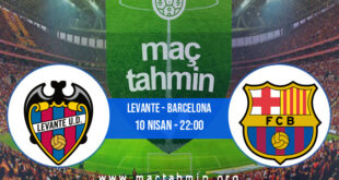 Levante - Barcelona İddaa Analizi ve Tahmini 10 Nisan 2022