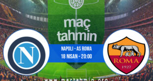 Napoli - AS Roma İddaa Analizi ve Tahmini 18 Nisan 2022