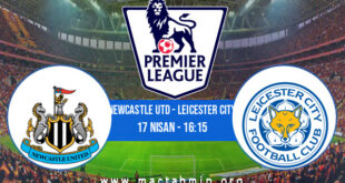 Newcastle Utd - Leicester City İddaa Analizi ve Tahmini 17 Nisan 2022