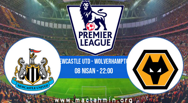 Newcastle Utd - Wolverhampton İddaa Analizi ve Tahmini 08 Nisan 2022