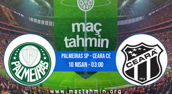 Palmeiras SP - Ceara CE İddaa Analizi ve Tahmini 10 Nisan 2022