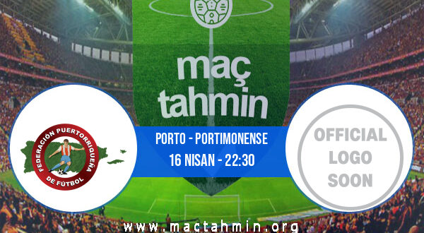 Porto - Portimonense İddaa Analizi ve Tahmini 16 Nisan 2022