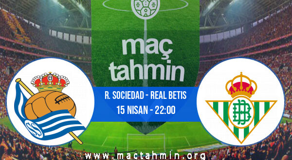 R. Sociedad - Real Betis İddaa Analizi ve Tahmini 15 Nisan 2022