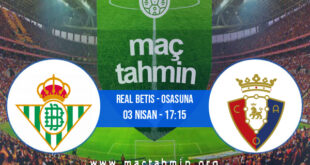 Real Betis - Osasuna İddaa Analizi ve Tahmini 03 Nisan 2022