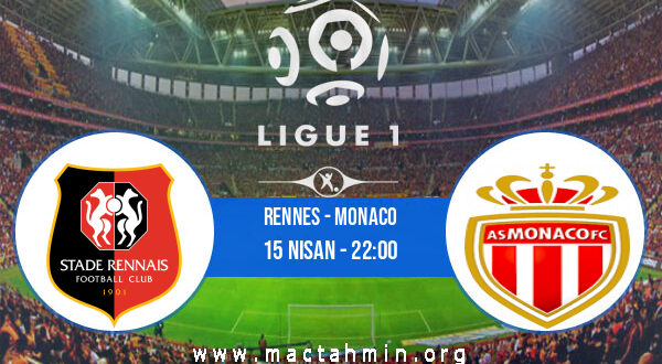 Rennes - Monaco İddaa Analizi ve Tahmini 15 Nisan 2022
