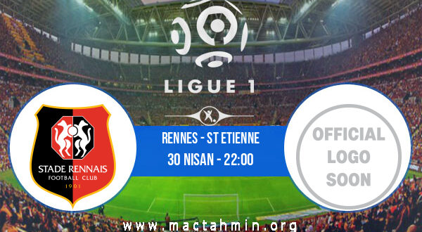Rennes - St Etienne İddaa Analizi ve Tahmini 30 Nisan 2022