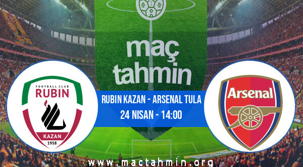 Rubin Kazan - Arsenal Tula İddaa Analizi ve Tahmini 24 Nisan 2022