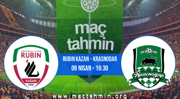 Rubin Kazan - Krasnodar İddaa Analizi ve Tahmini 09 Nisan 2022