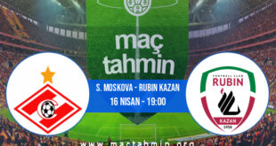 S. Moskova - Rubin Kazan İddaa Analizi ve Tahmini 16 Nisan 2022