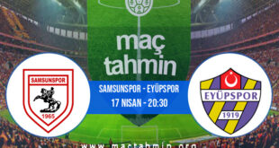 Samsunspor - Eyüpspor İddaa Analizi ve Tahmini 17 Nisan 2022