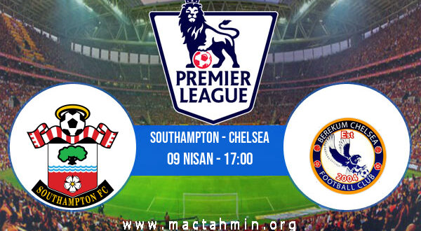 Southampton - Chelsea İddaa Analizi ve Tahmini 09 Nisan 2022