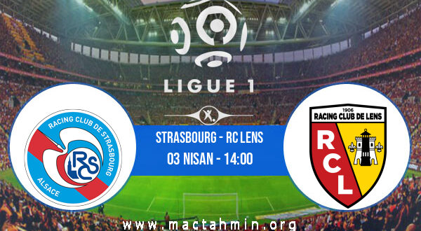 Strasbourg - RC Lens İddaa Analizi ve Tahmini 03 Nisan 2022