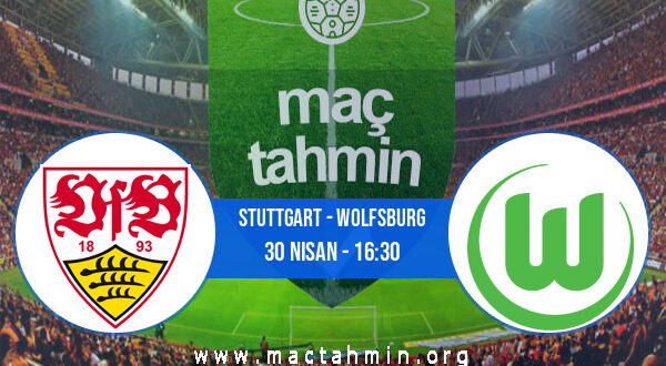 Stuttgart - Wolfsburg İddaa Analizi ve Tahmini 30 Nisan 2022