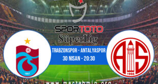 Trabzonspor - Antalyaspor İddaa Analizi ve Tahmini 30 Nisan 2022