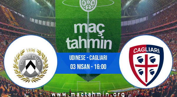 Udinese - Cagliari İddaa Analizi ve Tahmini 03 Nisan 2022