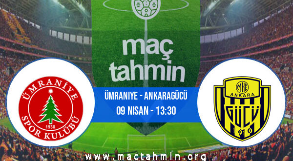 Ümraniye - Ankaragücü İddaa Analizi ve Tahmini 09 Nisan 2022