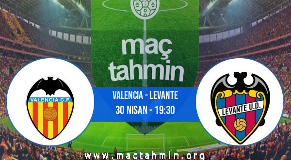 Valencia - Levante İddaa Analizi ve Tahmini 30 Nisan 2022