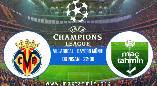 Villarreal - Bayern Münih İddaa Analizi ve Tahmini 06 Nisan 2022