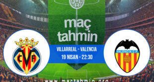 Villarreal - Valencia İddaa Analizi ve Tahmini 19 Nisan 2022